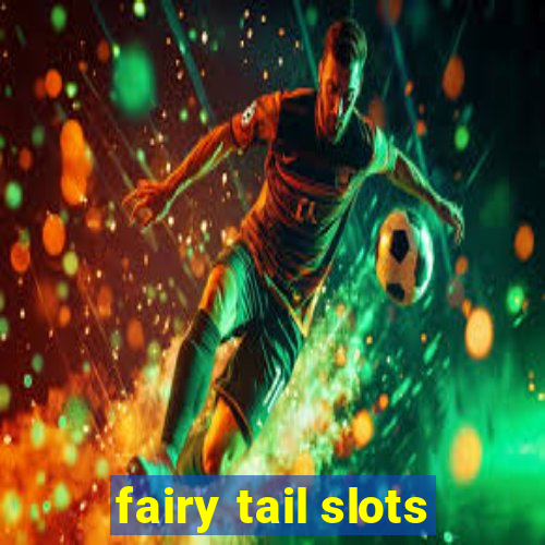 fairy tail slots